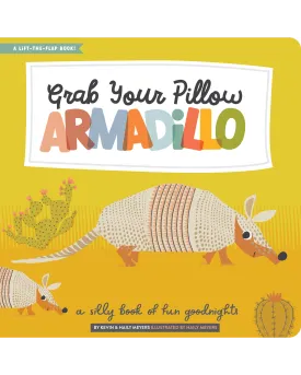 Grab Your Pillow, Armadillo: A Silly Book of Fun Goodnights