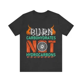 Hiking Burn Carbs Not Hydrocarbons T Shirt